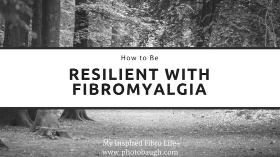 How to Be Resilient with Fibromyalgia
